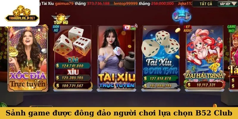 Các sảnh game được đông đảo người chơi lựa chọn tại B52 Club