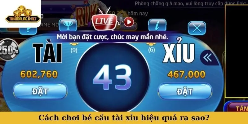 Cách chơi bẻ cầu tài xỉu hiệu quả ra sao?