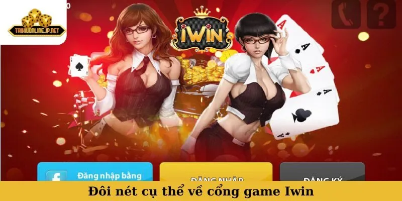 Đôi nét cụ thể về cổng game Iwin
