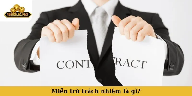 Miễn trừ trách nhiệm là gì?