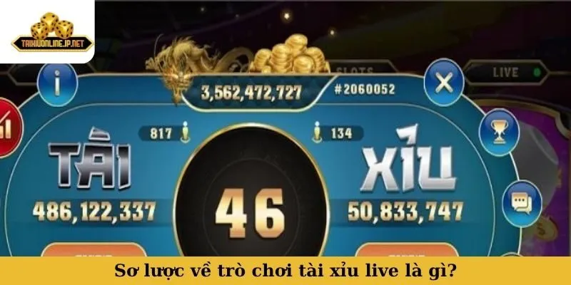Sơ lược về trò chơi tài xỉu live là gì?