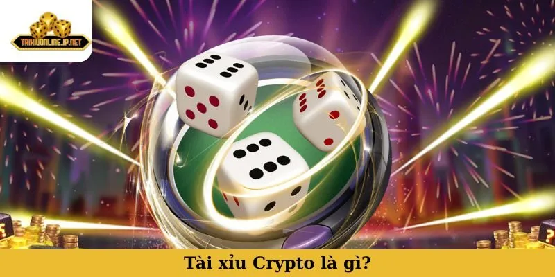 Tài xỉu Crypto là gì?