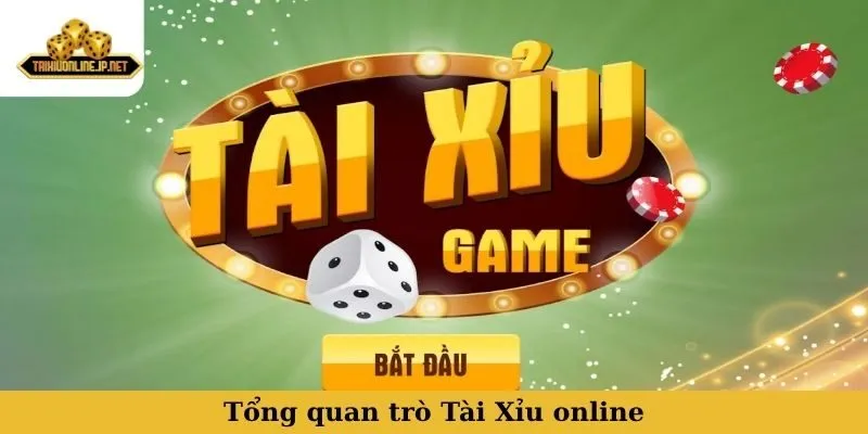 Tổng quan trò Tài Xỉu online